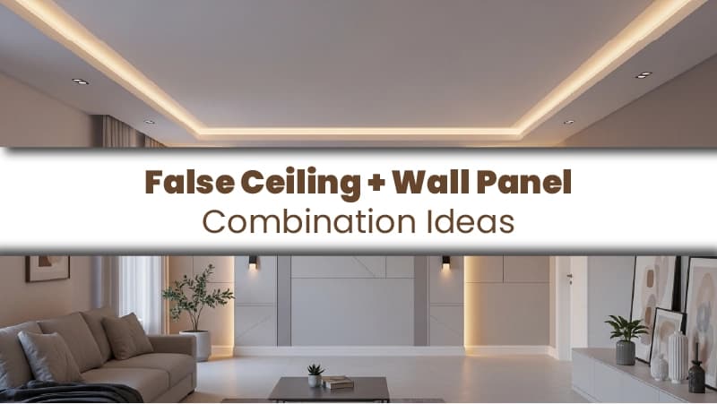 False Ceiling + Wall Panel Combination Ideas