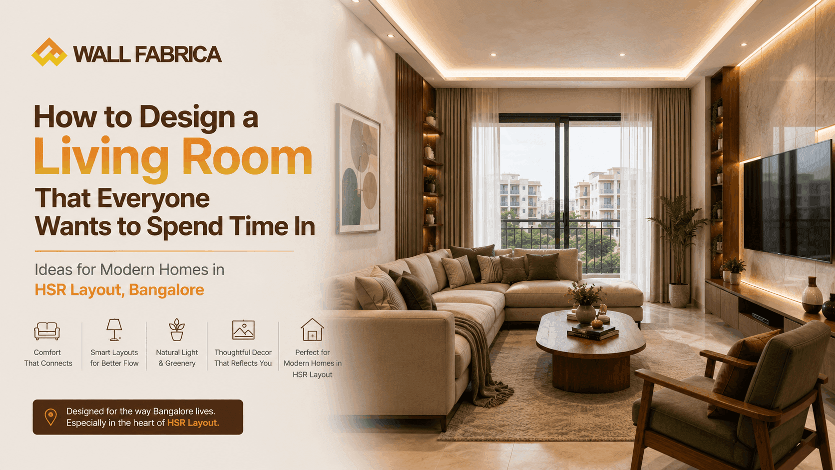 How to Design a Living Room That Everyone Wants to Spend Time In: Ideas for Modern Homes in HSR Layout, Bangalore