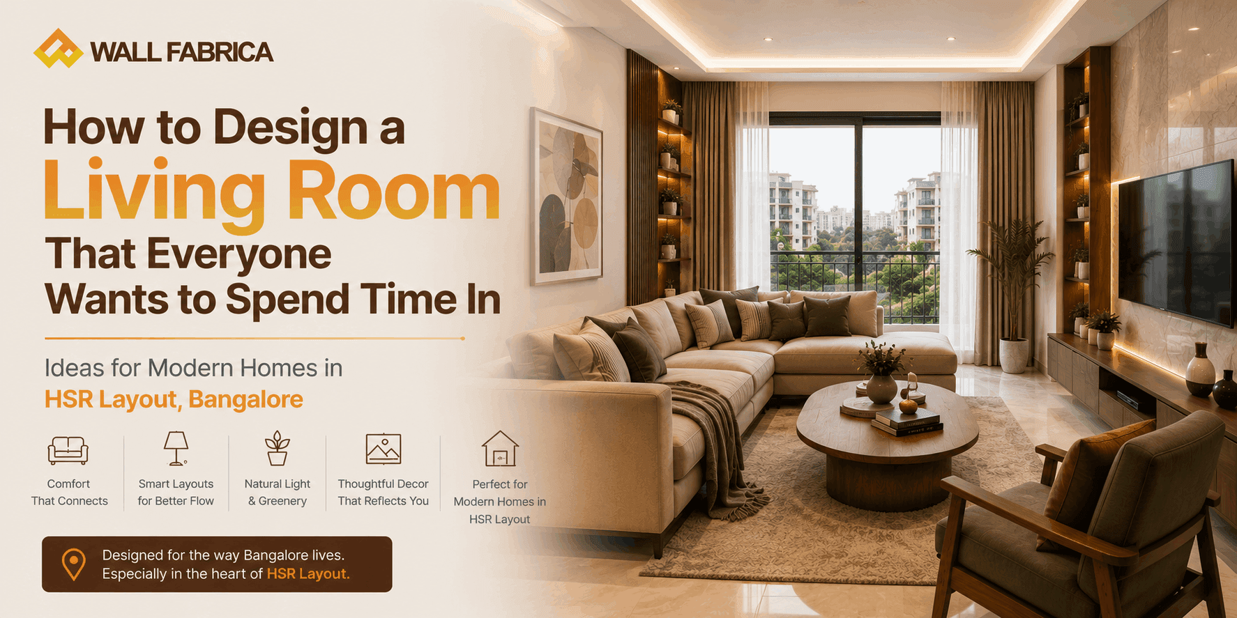 How to Design a Living Room That Everyone Wants to Spend Time In: Ideas for Modern Homes in HSR Layout, Bangalore